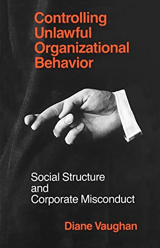 Controlling Unlawful Organizational Behavior: Social Structure and Corporate Misconduct (Studies in Crime and Justice) von University of Chicago Press