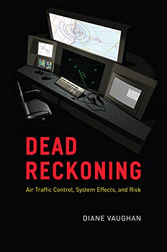 Dead Reckoning: Air Traffic Control, System Effects, and Risk von University of Chicago Press