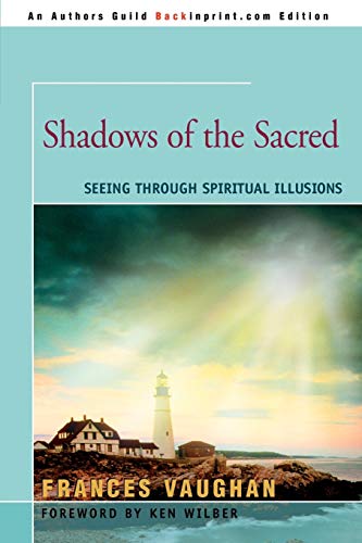 Shadows of the Sacred: Seeing Through Spiritual Illusions Shadows of the Sacred: Seeing Through Spiritual Illusions von iUniverse