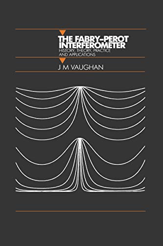 The Fabry Perot Interferometer: History, Theory, Practice, and Applications (SERIES ON OPTICS AND OPTOELECTRONICS)
