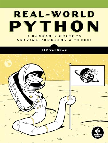 Real-World Python: A Hacker's Guide to Solving Problems with Code von No Starch Press