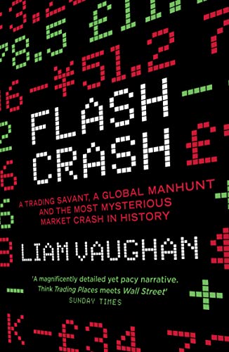 Flash Crash: A Trading Savant, a Global Manhunt and the Most Mysterious Market Crash in History von William Collins