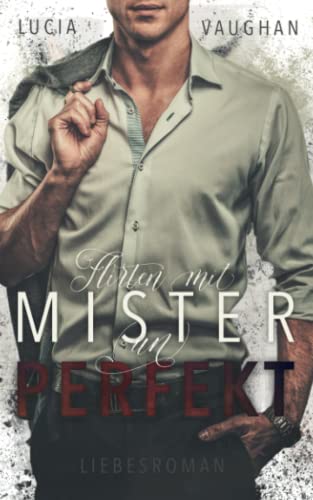 Flirten mit Mister (Un)perfekt (Heartbreaker Serie, Band 1) von Independently published
