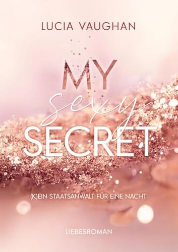 My Sexy Secret: (K)ein Staatsanwalt für eine Nacht (More than Love) von tolino media