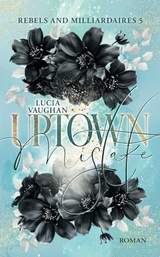 Uptown Mistake: Knisternde Enemies to Lovers und Age Gap Romance mit überraschenden Wendungen (Rebels and Milliardaires, Band 5) von Independently published