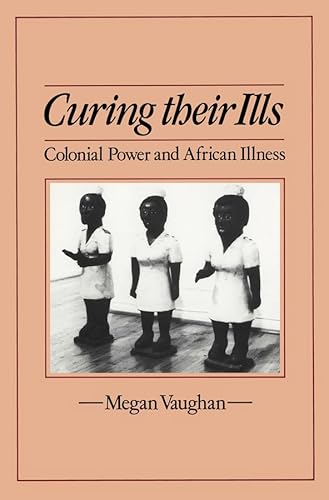 Curing Their Ills: Colonial Power and African Illness