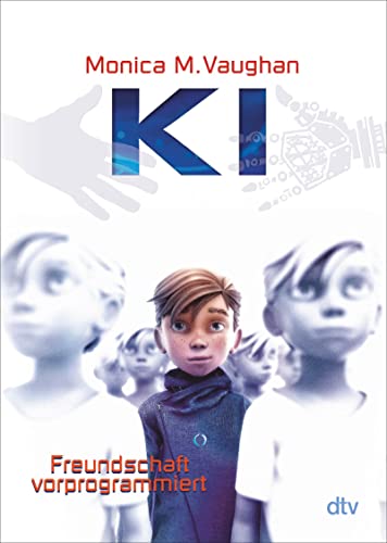 K.I. – Freundschaft vorprogrammiert: Sci-Fi-Spannung ab 11 von dtv Verlagsgesellschaft