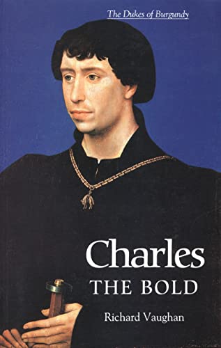 Charles the Bold - The Last Valois Duke of Burgundy (History of Valois Burgundy) von Boydell Press