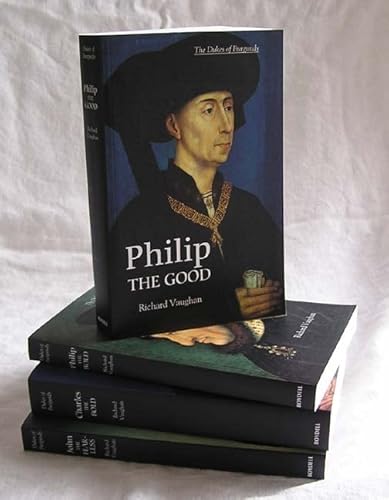 The Dukes of Burgundy (4-Volume Set): Charles the Bold, John the Fearless, Philip the Bold, Philip the Good