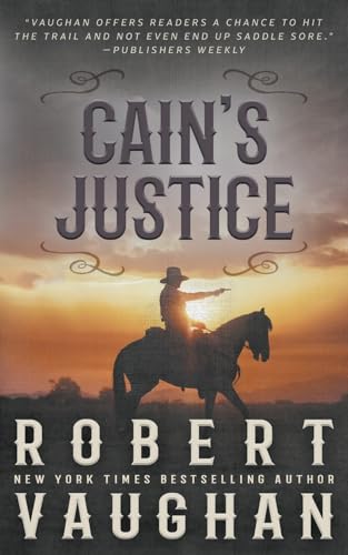 Cain's Justice: A Classic Western Adventure (Lucas Cain, Band 4)