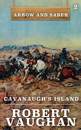 Cavanaugh's Island: Arrow and Saber Book 2