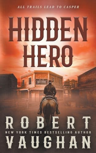 Hidden Hero: A Classic Western Novel Hidden Hero: A Classic Western Novel von Wolfpack Publishing