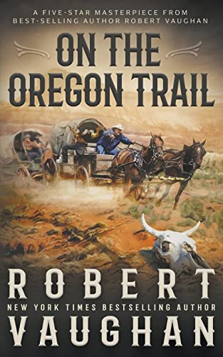 On the Oregon Trail: A Classic Western von Wolfpack Publishing