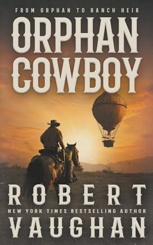 Orphan Cowboy: A Classic Western Adventure von Wolfpack Publishing