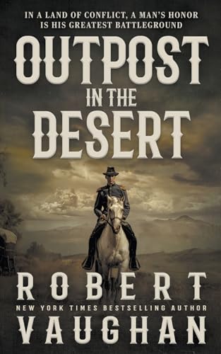 Outpost in the Desert: A Classic Western Novel Outpost in the Desert: A Classic Western Novel von Wolfpack Publishing