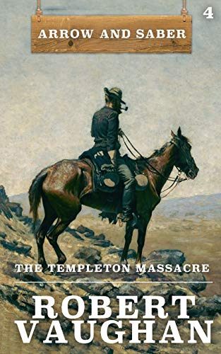 The Templeton Massacre: Arrow and Saber Book 4 von Wolfpack Publishing LLC