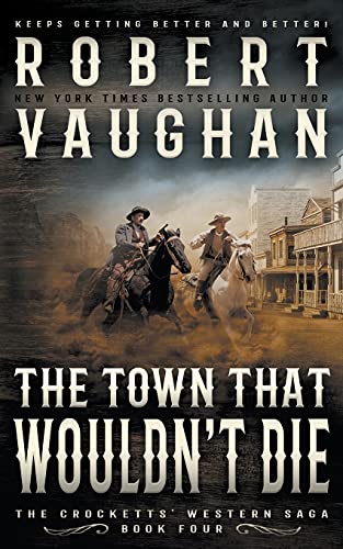 The Town That Wouldn't Die: A Classic Western (The Crocketts, Band 4)