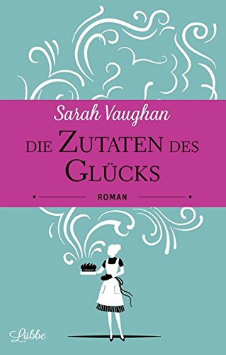 Die Zutaten des Glücks: Roman