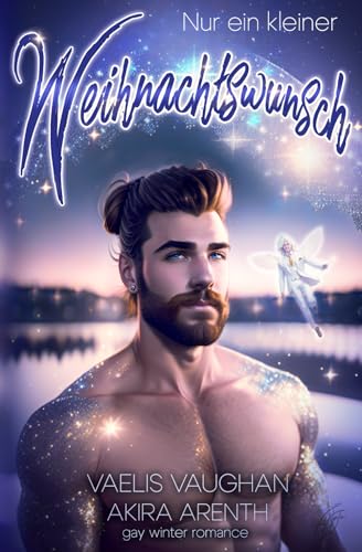 Nur ein kleiner Weihnachtswunsch: Gay Winter Romance Nur ein kleiner Weihnachtswunsch: Gay Winter Romance von Independently published