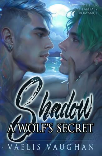 Shadow - A Wolf's Secret: Shapeshifter Gay Fantasy Romance (Schwule Gestaltwandler-Reihe von Vaelis Vaughan) Shadow - A Wolf's Secret: Shapeshifter Gay Fantasy Romance (Schwule Gestaltwandler-Reihe von Vaelis Vaughan) von Independently published