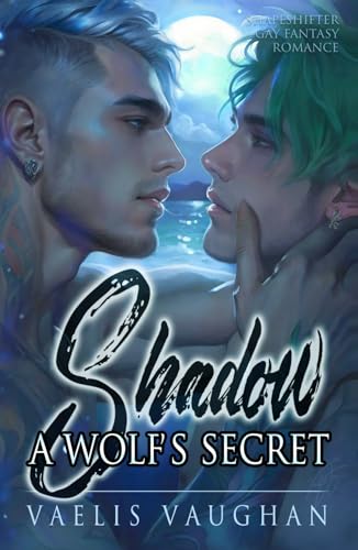 Shadow - A Wolf's Secret: Shapeshifter Gay Fantasy Romance (Schwule Gestaltwandler-Reihe von Vaelis Vaughan) Shadow - A Wolf's Secret: Shapeshifter Gay Fantasy Romance (Schwule Gestaltwandler-Reihe von Vaelis Vaughan) von Independently published