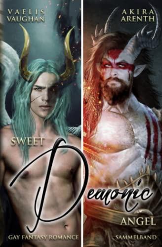 Sweet Demonic Angel - Sammelband: Gay Romance / Urban Fantasy Sweet Demonic Angel - Sammelband: Gay Romance / Urban Fantasy von Independently published