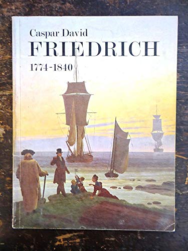 Caspar David Friedrich, 1774-1840: romantic landscape painting in Dresden: [catalogue of an exhibition held at the Tate Gallery, London, 6 September-16 October, 1972,