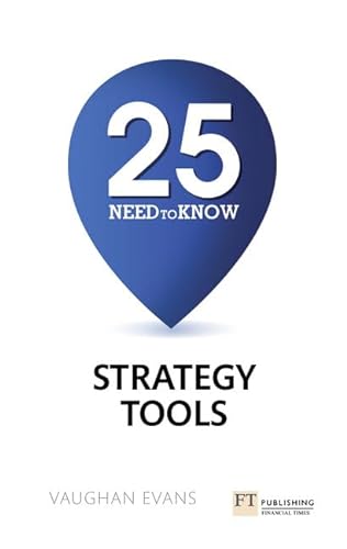 25 Need-To-Know Strategy Tools von Ft Press