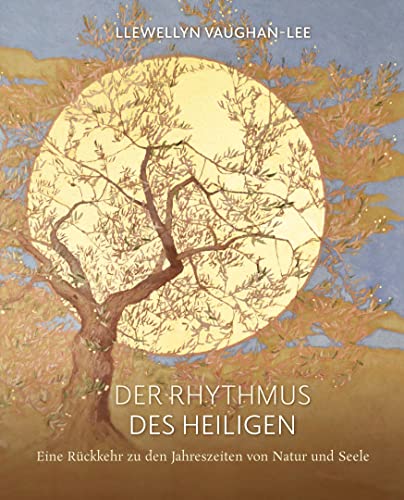 Der Rhythmus des Heiligen: Eine Rückkehr zu den Jahreszeiten von Natur und Seele Der Rhythmus des Heiligen: Eine Rückkehr zu den Jahreszeiten von Natur und Seele