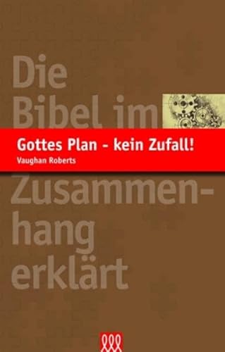 Gottes Plan - kein Zufall!: Die Bibel im Zusammenhang erklärt