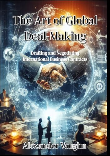 The Art of Global Deal-Making: Drafting and Negotiating International Business Contracts von sbooks