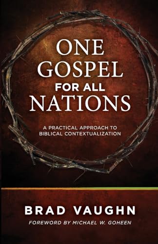 One Gospel for All Nations: A Practical Approach to Biblical Contextualization von William Carey Library Publishers