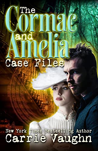 The Cormac and Amelia Case Files von Carrie Vaughn, LLC