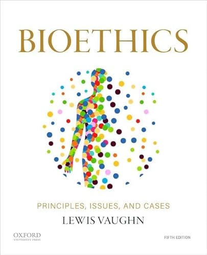 Bioethics: Principles, Issues, and Cases