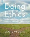 Doing Ethics: Moral Reasoning, Theory, and Contemporary Issues: Moral Reasoning and Contemporary Issues