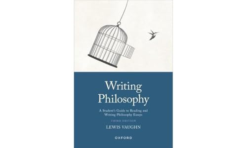 Writing Philosophy: A Student's Guide to Reading and Writing Philosophy Essays