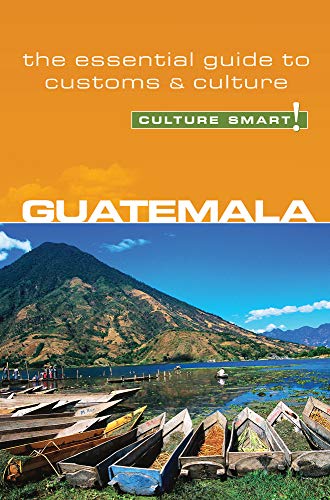 Guatemala - Culture Smart!: The Essential Guide to Customs & Culture (Culture Smart! Guides) von Kuperard (Bravo Ltd)