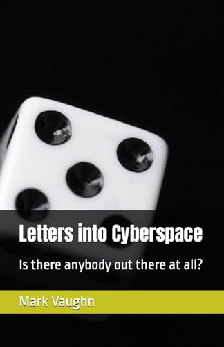 Letters into Cyberspace: Is there anybody out there at all? von Independently published
