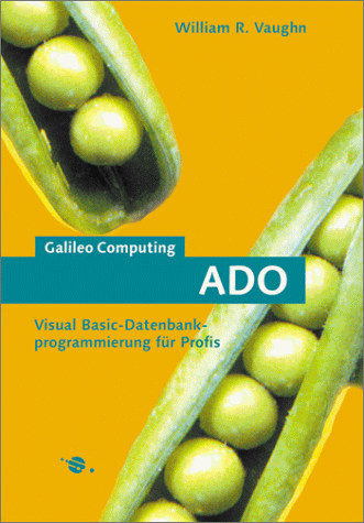 ADO - Visual Basic-Datenbankprogrammierung für Profis, mit CD (Galileo Computing)