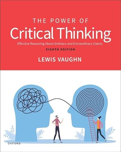 The Power of Critical Thinking: Effective Reasoning About Ordinary and Extraordinary Claims von Oxford University Press Inc