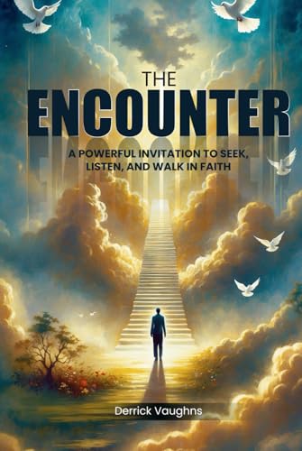THE ENCOUNTER: A POWERFUL INVITATION TO SEEK, LISTEN, AND WALK IN FAITH THE ENCOUNTER: A POWERFUL INVITATION TO SEEK, LISTEN, AND WALK IN FAITH von Book Publishing Pulse