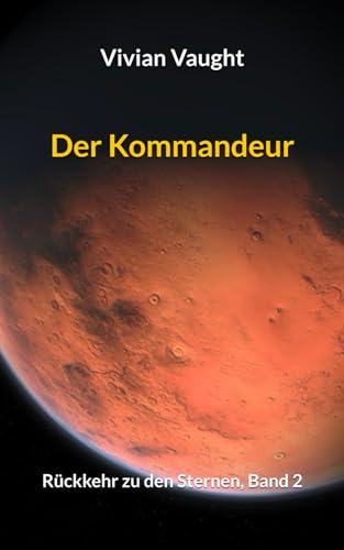 Der Kommandeur: Rückkehr zu den Sternen, Band 2