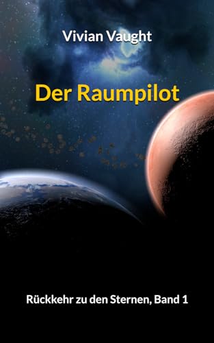 Der Raumpilot: Rückkehr zu den Sternen, Band 1