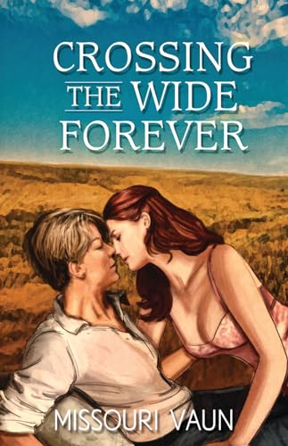 Crossing the Wide Forever von Bold Strokes Books