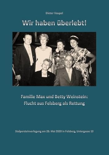Wir haben Überlebt!: Familie Max und Betty Weinstein: Flucht aus Felsberg als Rettung