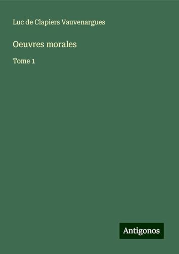 Oeuvres morales: Tome 1 von Antigonos Verlag