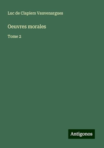 Oeuvres morales: Tome 2 von Antigonos Verlag