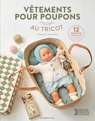 Vêtements pour poupons au tricot: 12 panoplies originales pour poupon de 36 cm von DE SAXE
