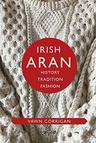 Irish Aran: History, Tradition, Fashion (O'Brien Irish Heritage) von O'Brien Press