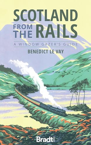 Scotland from the Rails: A Window Gazer's Guide (Bradt Travel Guide) von Bradt Travel Guides